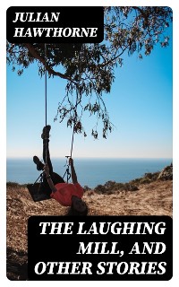 Cover The Laughing Mill, and Other Stories