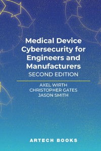 Cover Medical Device Cybersecurity for Engineers and Manufacturers, Second Edition