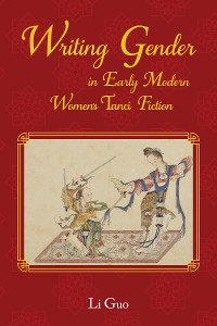 Cover Writing Gender in Early Modern Chinese Women's Tanci Fiction
