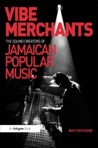 Cover Vibe Merchants: The Sound Creators of Jamaican Popular Music