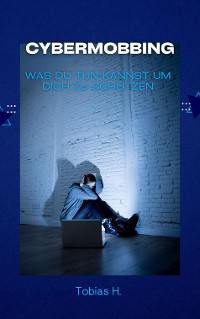 Cover Cybermobbing - was du tun kannst um dich zu schützen