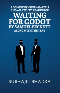 Cover A Comprehensive Analysis And An Absurd Reading Of Waiting For Godot By Samuel Beckett Along With The Text