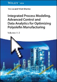Cover Integrated Process Modeling, Advanced Control and Data Analytics for Optimizing Polyolefin Manufacturing 2V Set