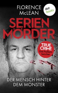 Cover Serienmörder - Der Mensch hinter dem Monster