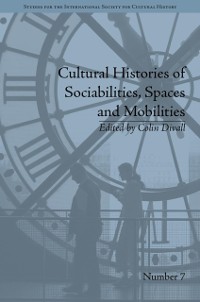 Cover Cultural Histories of Sociabilities, Spaces and Mobilities