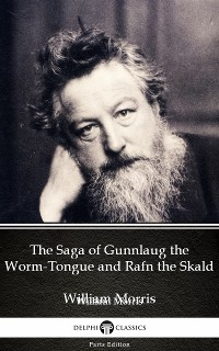 Cover The Saga of Gunnlaug the Worm-Tongue and Rafn the Skald by William Morris - Delphi Classics (Illustrated)