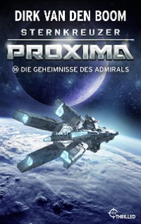 Cover Sternkreuzer Proxima - Die Geheimnisse des Admirals