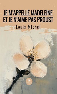 Cover Je m’appelle Madeleine et je n’aime pas Proust