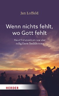 Cover Wenn nichts fehlt, wo Gott fehlt