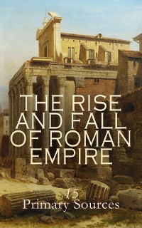 Cover The Rise and Fall of Roman Empire: 15 Primary Sources