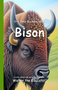 Cover It's Time to Learn about Bison