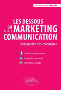 Cover Les dessous du marketing et de la communication. Cartographie des imaginaires