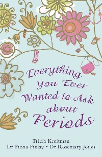 Cover Everything You Ever Wanted to Ask About Periods