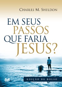 Cover Em seus passos o que faria Jesus?