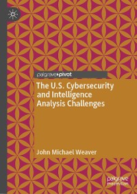 Cover The U.S. Cybersecurity and Intelligence Analysis Challenges