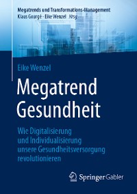 Cover Megatrend Gesundheit: Wie Digitalisierung und Individualisierung unsere Gesundheitsversorgung revolutionieren