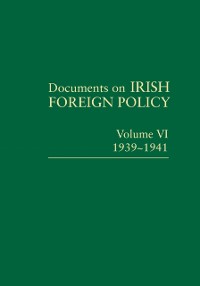 Cover Documents on Irish Foreign Policy: v. 6: 1939-1941