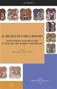 Cover Il secolo di Carlo Magno. Istituzioni, letterature e cultura del tempo carolingio
