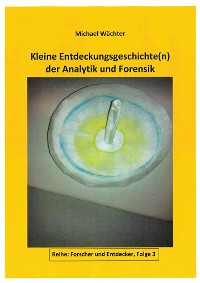 Cover Entdeckungsgeschichte(n) der Analytik und Forensik