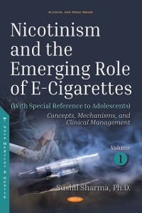 Cover Nicotinism and the Emerging Role of E-Cigarettes (With Special Reference to Adolescents). Volume 1: Concepts, Mechanisms, and Clinical Management