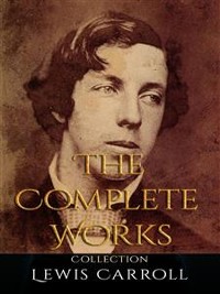 Cover Lewis Carroll: The Complete Works