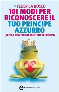 Cover 101 modi per riconoscere il tuo principe azzurro (senza dover baciare tutti i rospi)