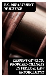 Cover Lessons of Waco: Proposed changes in Federal Law Enforcement
