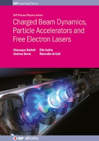 Cover Charged Beam Dynamics, Particle Accelerators and Free Electron Lasers