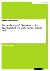 Cover "Ya tú sabes, man!" Diskursmarker im Sprachkontakt von Englisch und Spanisch in den USA