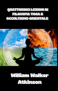 Cover Quattordici lezioni di Filosofia yoga e occultismo orientale (tradotto)