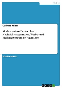 Cover Mediensystem Deutschland. Nachrichtenagenturen, Werbe- und Mediaagenturen, PR-Agenturen