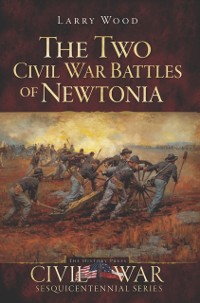 Cover Two Civil War Battles of Newtonia: Fierce and Furious