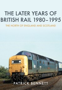 Cover Later Years of British Rail 1980-1995: The North of England and Scotland