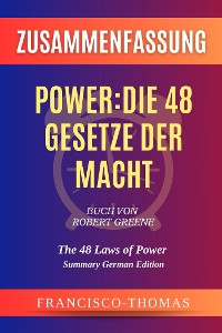 Cover Zusammenfassung von Power:Die 48 Gesetze der Macht Buch Von Robert Greene