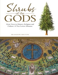 Cover Shrubs of the Gods: Great Trees In History, Religion and Culture: A Tree Lovers Almanac