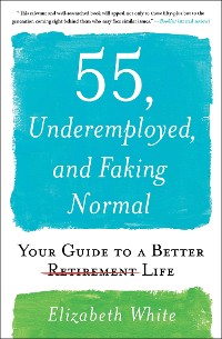 Cover 55, Underemployed, and Faking Normal