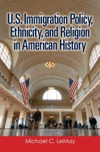 Cover U.S. Immigration Policy, Ethnicity, and Religion in American History
