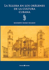 Cover La Iglesia en los orígenes de la cultura cubana