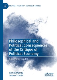 Cover Philosophical and Political Consequences of the Critique of Political Economy
