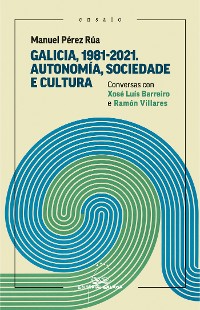 Cover Galicia, 1981-2021. Autonomía, sociedade e cultura.