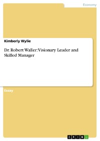 Cover Dr. Robert Waller: Visionary Leader and Skilled Manager