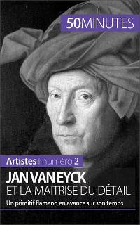 Cover Jan Van Eyck et la maîtrise du détail