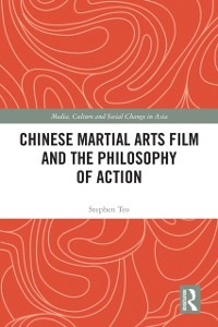 Cover Chinese Martial Arts Film and the Philosophy of Action