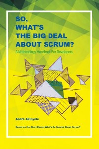 Cover So, What's the Big Deal About Scrum?