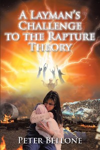 Cover A Layman's Challenge to the Rapture Theory