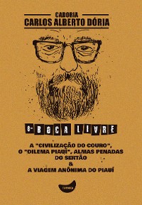 Cover A "civilização do couro", O "dilema Piauí", Almas penadas do sertão & A viagem anônima do Piauí