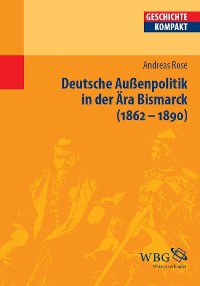 Cover Deutsche Außenpolitik in der Ära Bismarck
