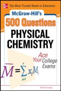 Cover McGraw-Hill's 500 Physical Chemistry Questions: Ace Your College Exams