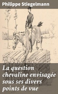 Cover La question chevaline envisagée sous ses divers points de vue