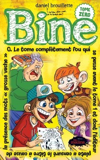 Cover Bine 0: Le tome complètement fou qui se passe avant le tome 1 et dont l''éditeur plate a censuré le titre à cause de la présence des mots «grosse vache»